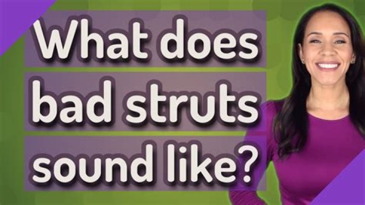 What does bad struts sound like?