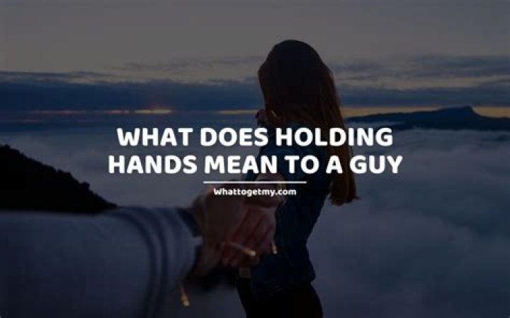 What does holding hands mean to a guy?