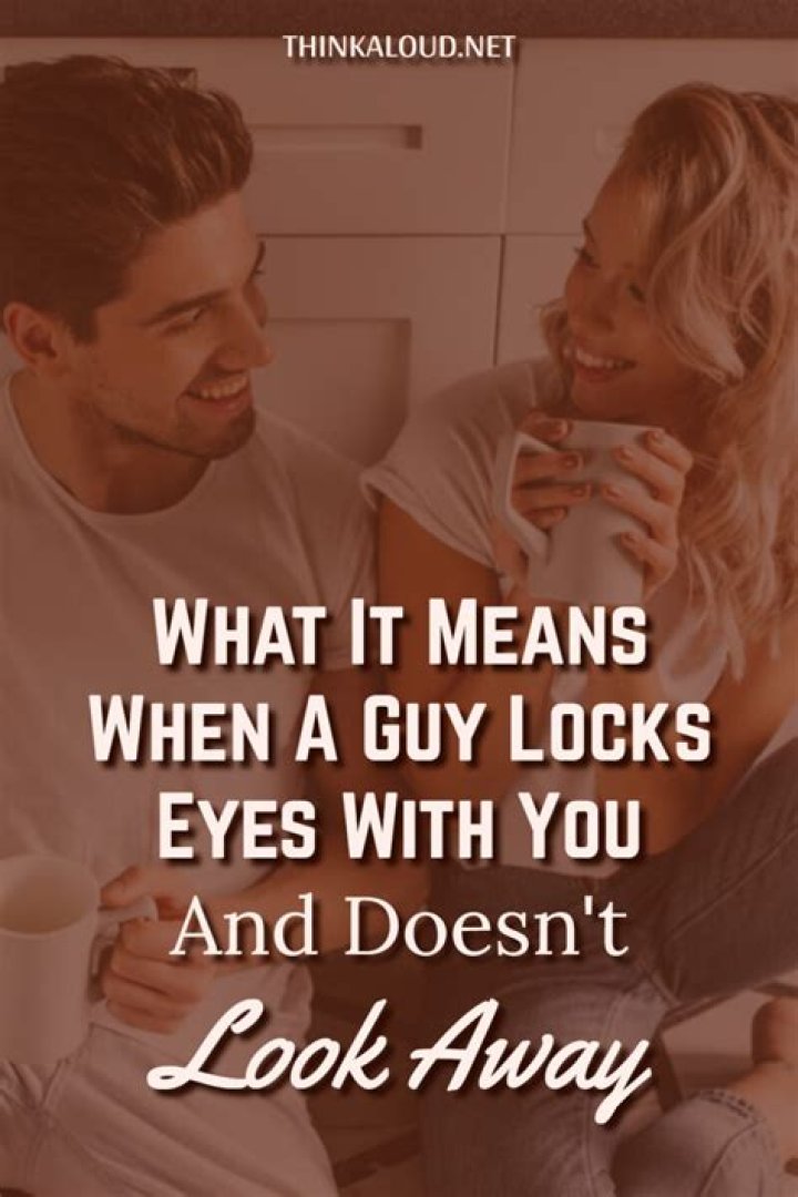 What does it mean when a guy locks eyes with you and smiles?