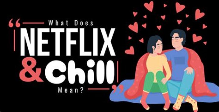 What does Netflix and cuddle mean?