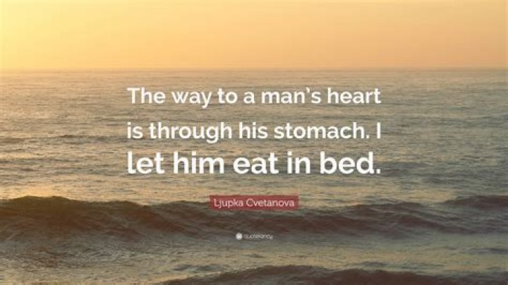 What does the way to a man heart is through his stomach mean?