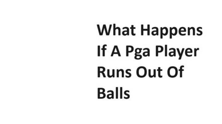 What happens if a PGA player runs out of balls?