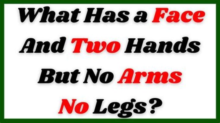 What has a face 2 hands but no body?