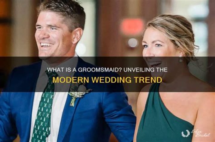 What is a Groomsmaid?