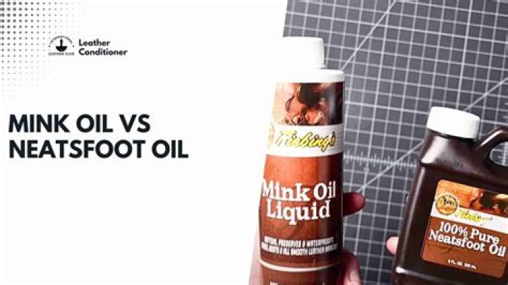 What is the difference between neatsfoot oil and mink oil?