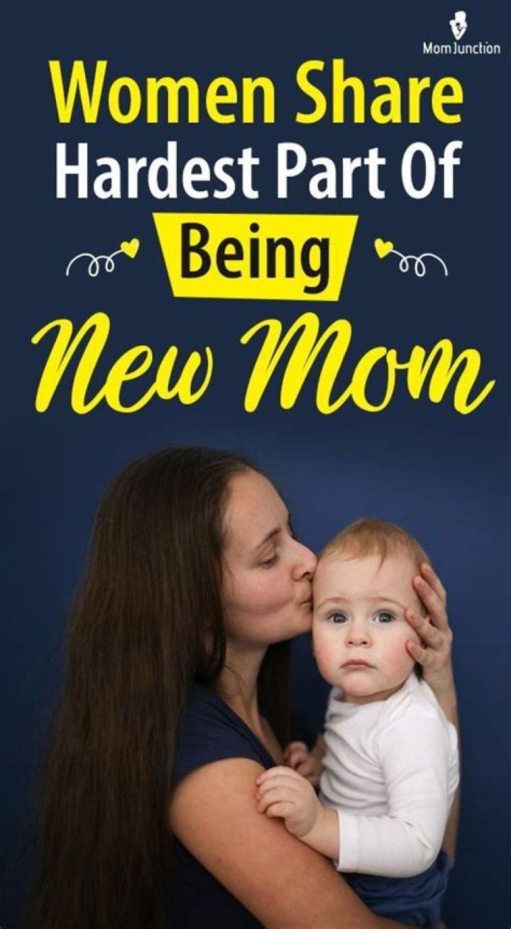 What is the hardest part of being a new mom?