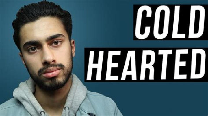 What makes a person cold hearted?