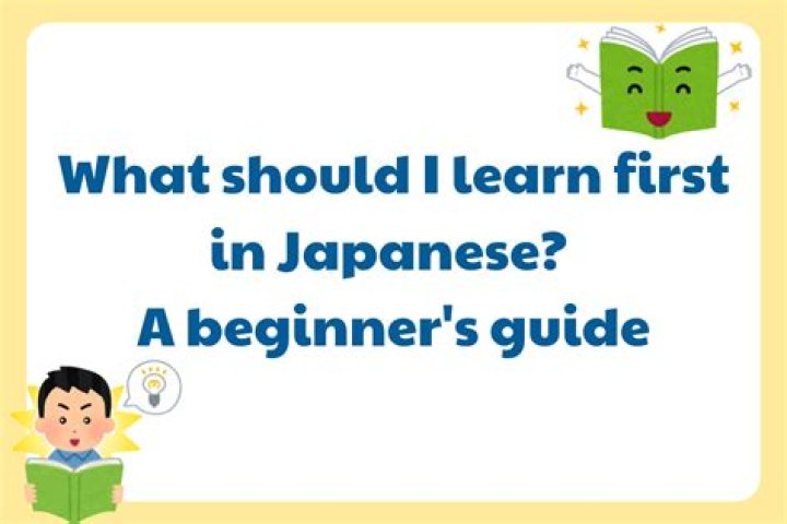 What should I learn first in Japanese?