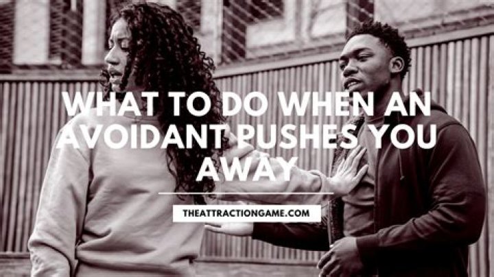 What to do when an avoidant pushes you away?