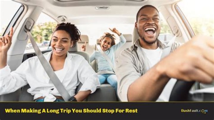 When making a long trip you should stop for a rest?