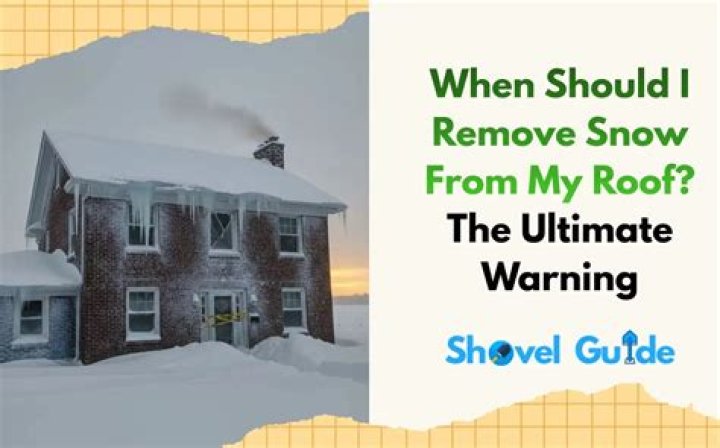 When should I remove snow from my roof?