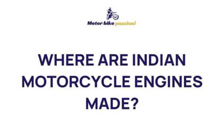 Where are Indian Motorcycle engines made?