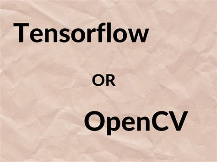 Which is better OpenCV or TensorFlow?