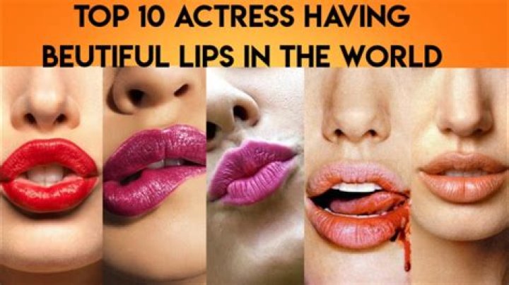 Who has the best lips in the world?