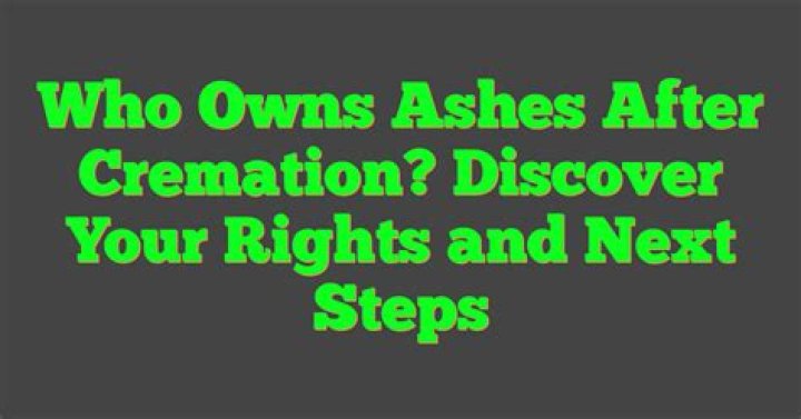 Who owns ashes after cremation?