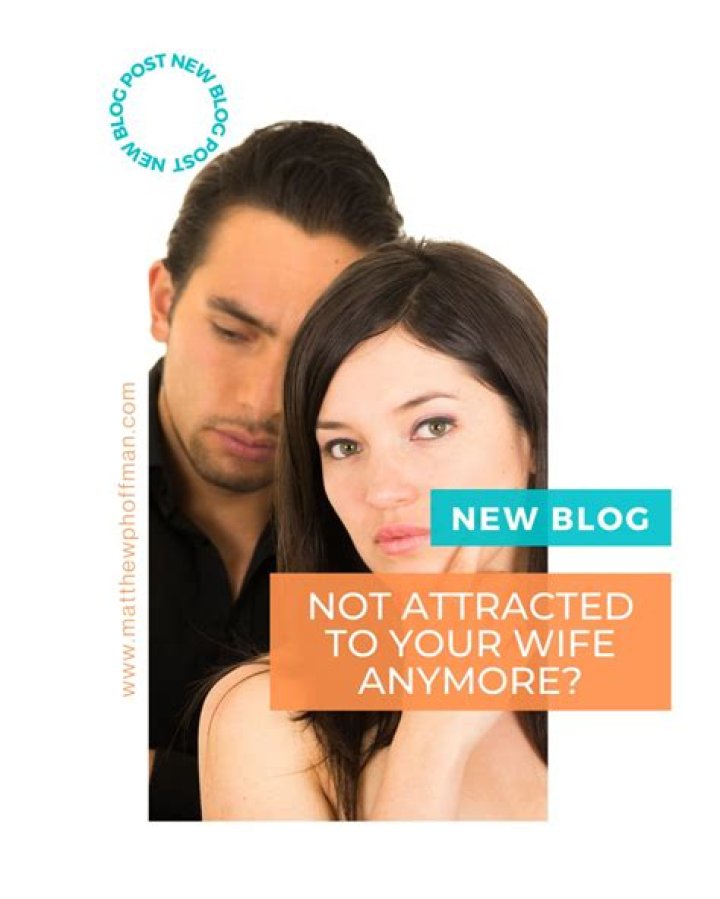 Why am I not attracted to my wife anymore?