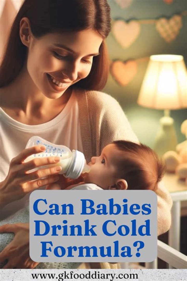 Why can't babies drink cold formula?