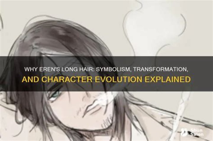 Why does Eren have long hair?
