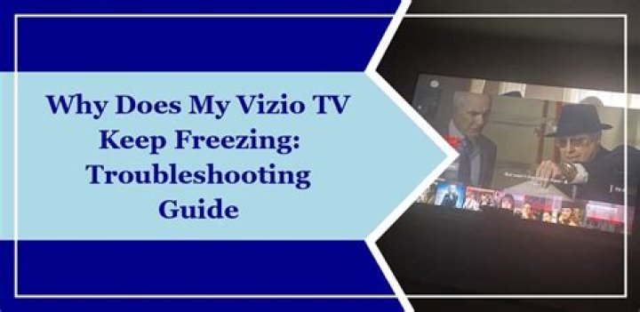 Why does my Vizio TV keep freezing?