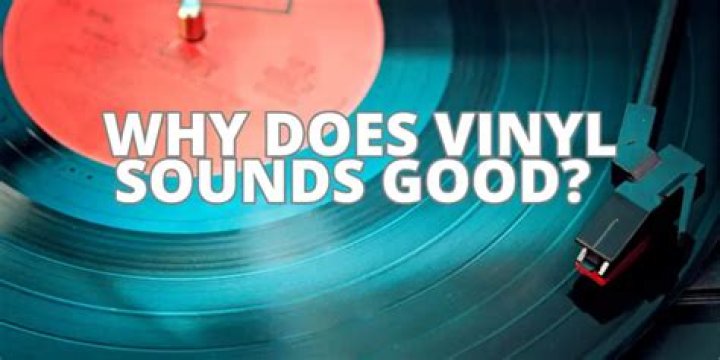 Why does vinyl sound so good?