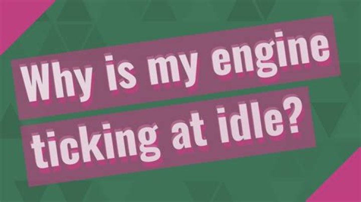 Why is my engine ticking at idle?