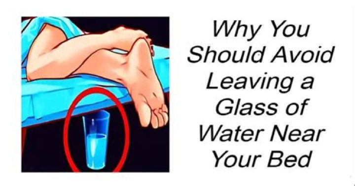 Why you should avoid leaving a glass of water near your bed?