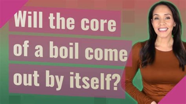 Will the core of a boil come out by itself?