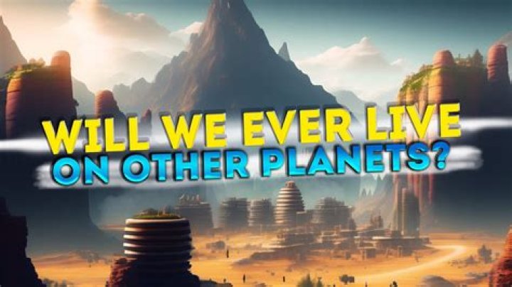 Will we ever live on a different planet?